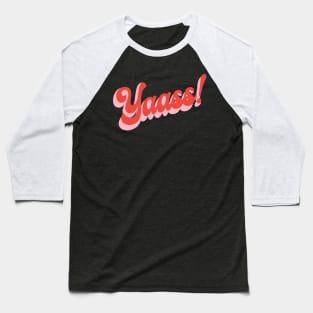 yaasss! Baseball T-Shirt